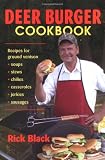  : Deer Burger Cookbook: Recipes for Ground Venison--Soups, Stews, Chilies, Casseroles, Jerkies, and Sausages