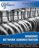Wiley Pathways Windows Network Administration Project Manual (Wiley Pathways)