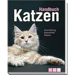 Handbuch Katzen: Anschaffung, Gesundheit, Rassen