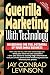 Guerrilla Marketing With Technology Unleashing The Full Potential Of Your Small Business
