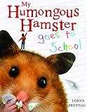 My humongous hamster goes to school