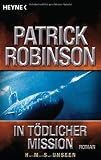 In t&ouml;dlicher Mission H.M.S - Unseen: Roman - Patrick Robinson