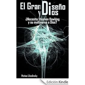 El Gran Dise�o y Dios �Necesita Stephen Hawking y su multiverso a Dios? (Spanish Edition)