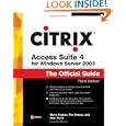 Citrix Access Suite 4 for Windows Server 2003: The Official Guide, Third Edition