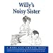Willy's Noisy Sister