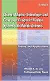 Channel-Adaptive Technologies and Cross-Layer Designs for Wireless Systems with Multiple Antennas: Theory and Applications (Wiley Series in Telecommunications and Signal Processing)