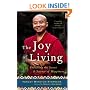 The Joy of Living: Unlocking the Secret and Science of Happiness