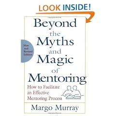 Beyond the Myths and Magic of Mentoring: How to Facilitate an Effective Mentoring Process