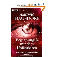 Begegnungen mit dem Unfassbaren: Reisef�hrer zu phantastischen Ph�nomenen
