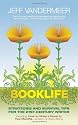 Booklife: Strategies and Survival Tips for the 21st Century Writer