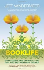 Booklife: Strategies and Survival Tips for the 21st Century Writer