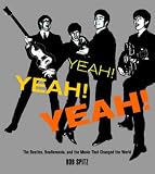 Yeah! Yeah! Yeah!: The Beatles, Beatlemania, and the Music that Changed the World