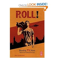 Roll! Shooting TV News: Views from Behind the Lens