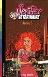 Jenifer, apprentie veterinaire : Au feu !