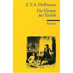 Die Elixiere des Teufels: Nachgelassene Papiere des Bruders Medardus, eines Kapuziners