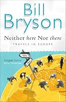 Neither Here Nor There: Travels in Europe