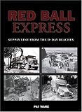 Red Ball Express: Supply Line from the D-Day Beaches