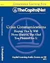 Crisis Communications: Hoping That It Will Never Happen, But Glad You Planned For It (Audio CD) (Capitol Learning Audio Course)