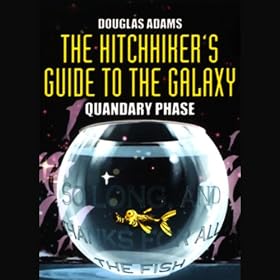 The Hitchhiker's Guide to the Galaxy, The Quandary Phase (Dramatised)