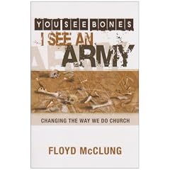 You See Bones - I See an Army: Changing the Way We Do Church