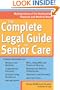 The Complete Legal Guide to Senior Care: Making Sense of the Residential, Financial and Medical Maze