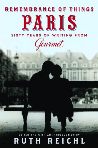 Remembrance of Things Paris: Sixty Years of Writing from Gourmet (Modern Library Food)