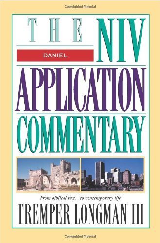 The NIV Application Commentary : Daniel by Tremper Longman III (1999-04-01)