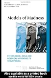 Models of Madness: Psychological, Social and Biological Approaches to Schizophrenia