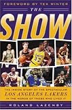 The Show: The Inside Story of the Spectacular Los Angeles Lakers in the Words of Those Who Lived It