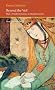 Beyond the Veil: Male-female Dynamics in a Muslim Society (Saqi Essentials)