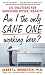 Am I The Only Sane One Working Here? : 101 Solutions for Surviving Office Insanity