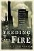 Books : Feeding the Fire: The Lost History and Uncertain Future of Mankind's Energy Addiction