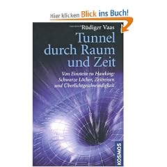 Tunnel durch Raum und Zeit: Von Einstein zu Hawking: Schwarze L�cher, Zeitreisen und �berlichtgeschwindigkeit