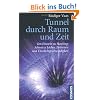 Tunnel durch Raum und Zeit: Von Einstein zu Hawking: Schwarze L�cher, Zeitreisen und �berlichtgeschwindigkeit
