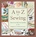 A to Z of Sewing: The Ultimate Guide for Beginning to Advanced Sewing
