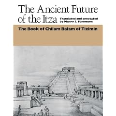The Ancient Future of the Itza: The Book of Chilam Balam of Tizimin (The Texas Pan American Series)