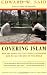 Covering Islam: How the Media and the Experts Determine How We See the Rest of the World