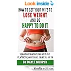 How To Get Your Wife To Lose Weight and Be Happy To Do It 