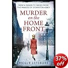 Murder on the Home Front: A True Story of Morgues, Murderers and Mysteries in the Blitz Murder on the Home Front: A True Story of Morgues, Murderers and Mysteries in the Blitz