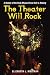 Search : The Theater Will Rock: A History of the Rock Musical, from Hair to Hedwig
