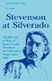Stevenson at Silverado: The Life and Writing of Robert Louis Stevenson in the Napa Valley, California, 1880