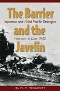 Barrier and the Javelin: Japanese and Allied Strategies, February to June 1942