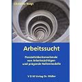 Arbeitssucht: Pers�nlichkeitsmerkmale von Arbeitss�chtigen und pr�gende Rollenmodelle