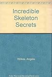 Incredible skeleton secrets