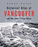 Historical Atlas of Vancouver and the Lower Fraser Valley reviews at GPS Review