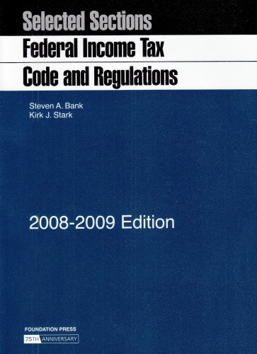 Selected Sections: Federal Income Tax Code and Regulations, 2008-2009 Edition