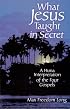 What Jesus Taught in Secret