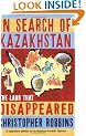 In Search of Kazakhstan: The Land that Disappeared