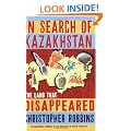In Search of Kazakhstan: The Land that Disappeared