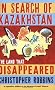 In Search of Kazakhstan: The Land that Disappeared